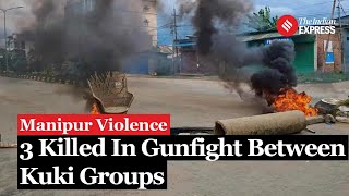 Manipur Violence 3 Killed in Gunfight Between Kuki Groups in Manipurs Tengnoupal District [upl. by Hsirk608]