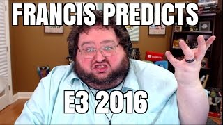 FRANCIS PREDICTS E3 2016 [upl. by Vaientina77]