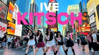 KPOP IN PUBLIC NYC IVE ‘Kitsch’ One Take Dance Cover [upl. by Wj]