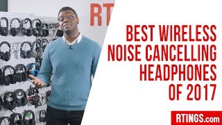 Best Wireless Noise Cancelling Headphones of 2017  RTINGScom [upl. by Oleta150]