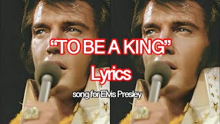 TO BE A KING  Elvis Presley style LYRICS  original song by Terry Stephenson [upl. by Vergos]