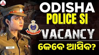 ODISHA POLICE SI VACANCY କେବେ ଆସିବ  Odisha Police SI Recruitment 2024  Complete Details [upl. by Bywoods36]