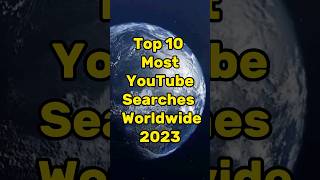 Top 10 Most Youtube Searches🔎📈in the world🌏 2023 shorts youtubeshorts ytshorts [upl. by Ardnuhsor]