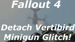 Fallout 4 Detach Vertibird Minigun Glitch  Exploit Unlimited Ammo Minigun Fallout 4 Glitches [upl. by Adner]