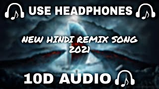 10D AUDIO 10D Bollywood Remix  NEW HINDI REMIX SONG 2021  10d Music 🎵  10D SOUNDS [upl. by Lucilla]