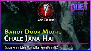 Bahut Door Mujhe Chale Jana Hai  Duet  Kishore Kumar amp Lata Heera Panna 1973 Home Karaoke [upl. by Juliana]