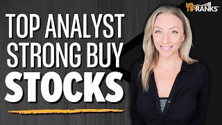 3 “Strong Buy” Top Analyst Stocks 5 Star Analysts Say ‘BUY’ on These Stocks [upl. by Niraj390]