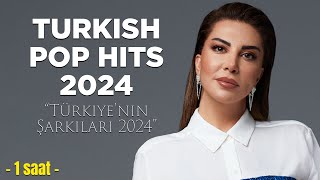 Turkish Pop Hits 2024 ♫ Türkiyenin EN İYİ Şarkıları En Yeni Dinlemesi En Keyifli Çalma Listesi [upl. by Zerat]