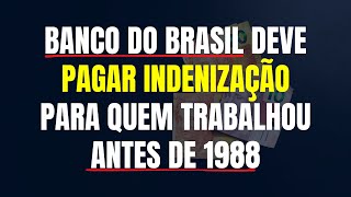 BANCO DO BRASIL DEVE PAGAR INDENIZAÇÃO PARA QUEM TRABALHOU ANTES DE 1988  TEMA 1150 DO STJ  PASEP [upl. by Aniloj]