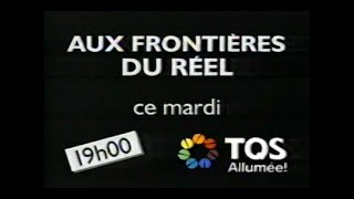 publicité émission Aux frontières du réel TQS 1995 [upl. by Duer]