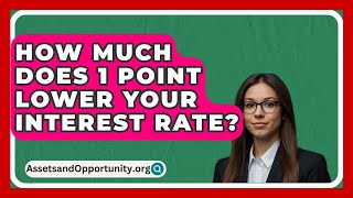 How Much Does 1 Point Lower Your Interest Rate  AssetsandOpportunityorg [upl. by Ming780]