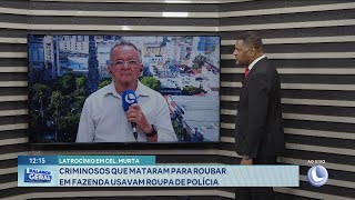 Latrocínio em Cel Murta Criminosos que mataram para Roubar em Fazenda usavam Roupa de Polícia [upl. by Georgeta]