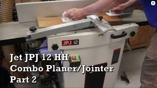 JET JPJ 12 HH Combo PlanerJointer Review [upl. by Adina255]