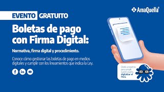 Boletas de pago con firma digital Normativa y procedimiento  Evento AmaQuella [upl. by Idrahs]