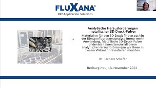 FLUXANA Webinar quotAnalytische Herausforderungen metallischer 3DDruckPulver quot 13 November 2024 [upl. by Vitus815]