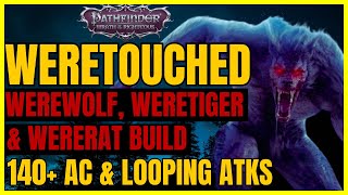 PF WotR  WERETOUCHED WEREWOLF TIGER amp RAT Build 140 AC amp LOOPING ATKs [upl. by Winne266]