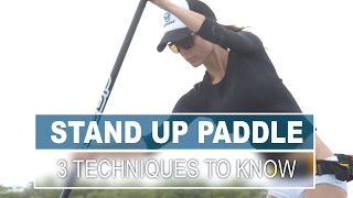 3 Techniques All Stand Up Paddlers Should Know [upl. by Ahtera]