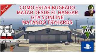 COMO ESTAR BUGEADO Y MATAR DESDE EL HANGAR GTA 5 ONLINE MATANDO TRYHARDS gta gtaonline [upl. by Pandich833]