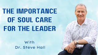 Soul Care with Dr Steve Hall [upl. by Edia]