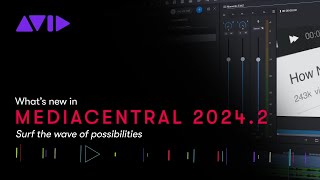 Whats New in Avid MediaCentral 20242 [upl. by Corney]