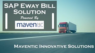 SAP Eway Bill Solution  Maventic Innovative Solutions [upl. by Ina]