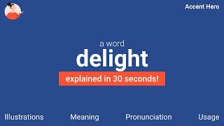 DELIGHT  Meaning and Pronunciation [upl. by Nawaj]