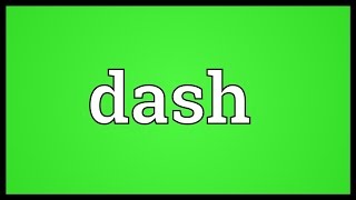 Dash Meaning [upl. by Adnilym]