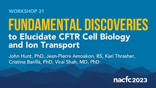 NACFC 2023  W31 Fundamental Discoveries to Elucidate CFTR Cell Biology and Ion Transport [upl. by Rois375]