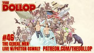 The Dollop Podcast Ep 46 The Cereal Men Live wPatton Oswalt [upl. by Beth]