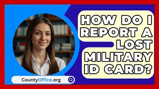 How Do I Report A Lost Military ID Card  CountyOfficeorg [upl. by Etnahs]