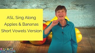 ASL Sing Along  Apples amp Bananas  Short Vowels Version [upl. by Cnahc856]