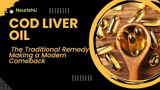 Cod Liver Oil Natures Answer to Modern Health Dilemmas [upl. by Madda]