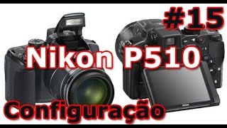 Nikon Coolpix P510  Review  Configuração Básica e Dicas  Primeiros passos  PTBR  Brasil [upl. by Winthorpe]