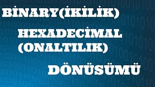 SAYISAL ELEKTRONİK DERSLERİ BinaryİkilikHexadecimalOn altılık Sayı Sistemi Dönüşümü [upl. by Suedama]