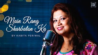 Main Rang Sharbaton Ka  Female Version  Kabita Periwal  Atif Aslam  Chinmayee  Arijit Singh [upl. by Hnid]