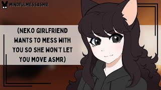 Im Not Moving Neko Girlfriend ASMR [upl. by Acemat]