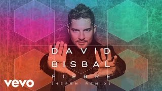 David Bisbal  Fiebre HEREN Remix  Audio [upl. by Enoek775]