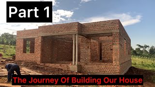 PART1 The Journey Of Building Our 3 Bedroom House In Ugandahome building construction uganda [upl. by Blanch]