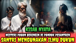 KISAH NYATA  MISTERI POHON BERINGIN DI PONDOK PESANTREN SANTRI MENGUNAKAN ILMU DUKUN [upl. by Gardol]