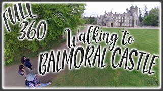 Walking to Balmoral Castle  Scotland 360 [upl. by Trebor931]