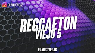 REGGAETON VIEJO 5  Extended Mix  Franco Vegas [upl. by Ailuj]