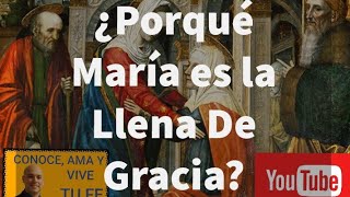 ¿Porqué María es la Llena De Gracia [upl. by Arndt]