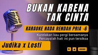 JUDIKA x Lesti  Bukan Karena Tak Cinta Karaoke Lower Key Nada Rendah Pria 6 [upl. by Tobias370]