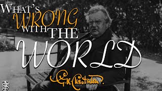 Whats Wrong With The World  GK Chesterton [upl. by Neeron]