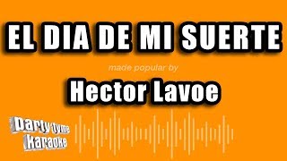 Hector Lavoe  El Dia De Mi Suerte Versión Karaoke [upl. by Hopfinger418]