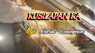 KUSILAPAN KA by  Krystal Concepcion ilocanosong lyrics kantahan [upl. by Pilihp]