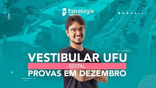 Vestibular UFU  Edital  Provas em Dezembro [upl. by Zoldi]