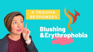 4 TRAUMA RESPONSES WITH BLUSHING amp ERYTHROPHOBIA Fight Flight Freeze Fawn [upl. by Annirtak]