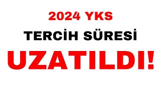 ÖSYM DEN SON DAKİKA 2024 Yks Tercih Süresi Uzatıldı [upl. by Addiego]