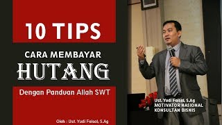 10 TIPS CARA MELUNASI HUTANG dengan Panduan Allah SWT  Ustad Yudi Faisal SAg  Motivator Nasional [upl. by Shannan]